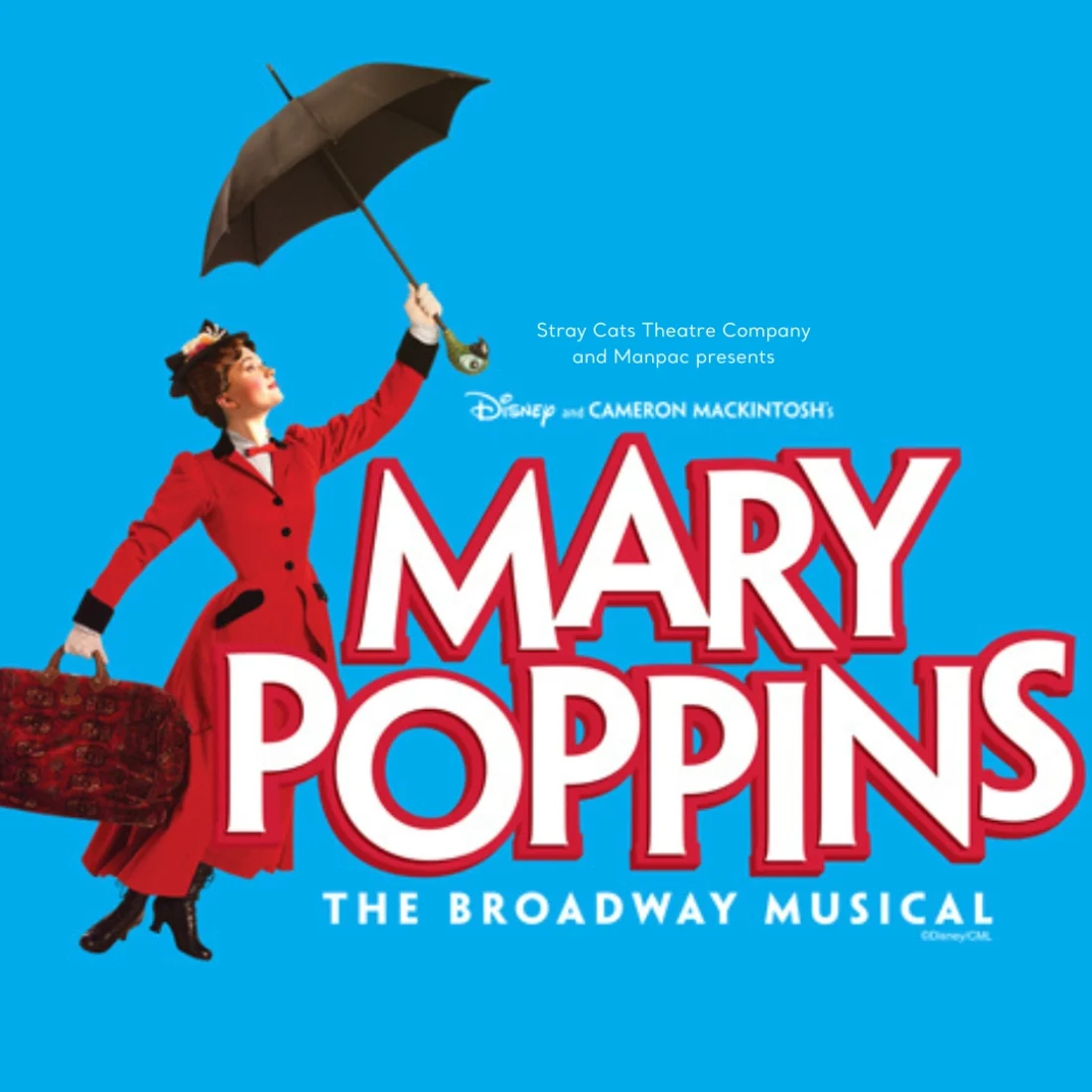 A woman in a red coat and hat holds an umbrella and bag, flying against a blue background. Large text reads Mary Poppins The Broadway Musical. Smaller text above credits Stray Cats Theatre Company and Manpac.