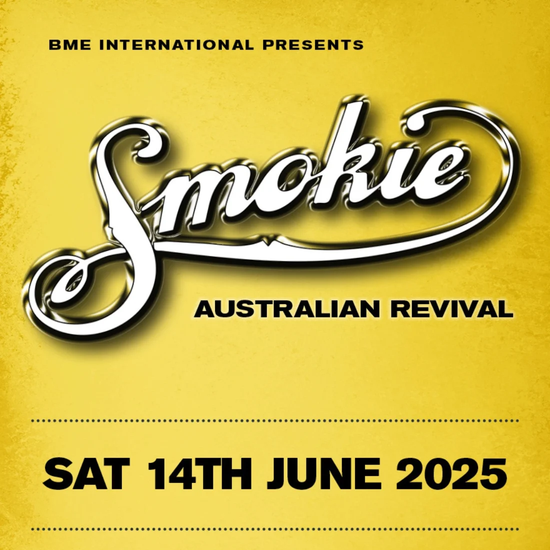A yellow poster with Smokie Australian Revival in large, stylized text, BME International Presents above, and Sat 14th June 2025 in bold black letters at the bottom.