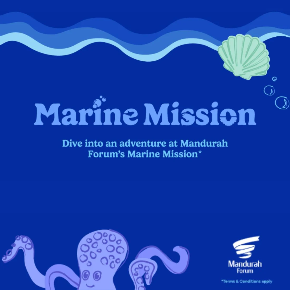 Blue graphic with waves, a green seashell, bubbles, and a purple octopus. Text reads: Marine Mission. Dive into an adventure at Mandurah Forum’s Marine Mission. Mandurah Forum logo is at the bottom right.