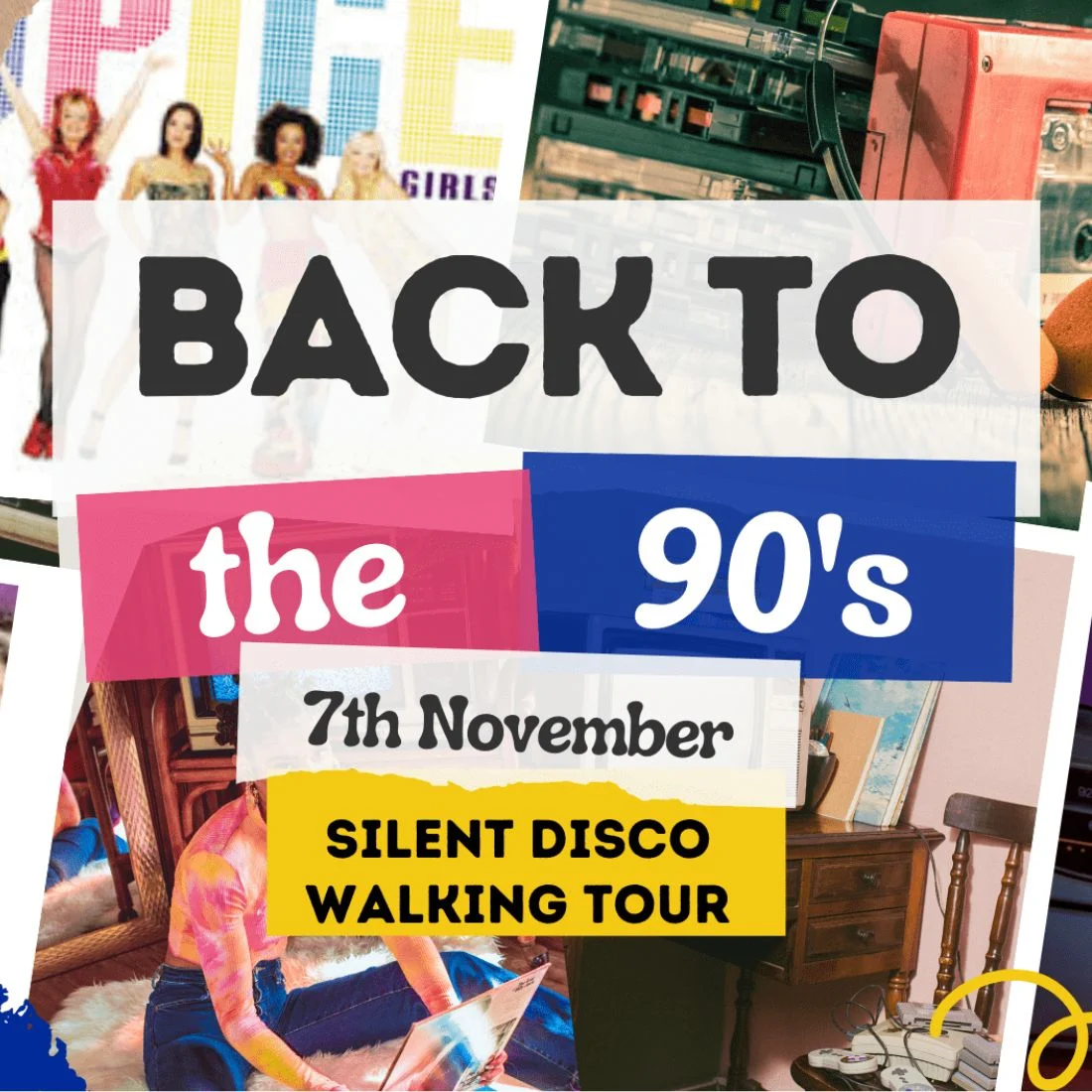 A colorful poster with BACK TO the 90s in bold letters, 7th November and SILENT DISCO WALKING TOUR below. The background features 90s pop culture images like Spice Girls and a cassette player.