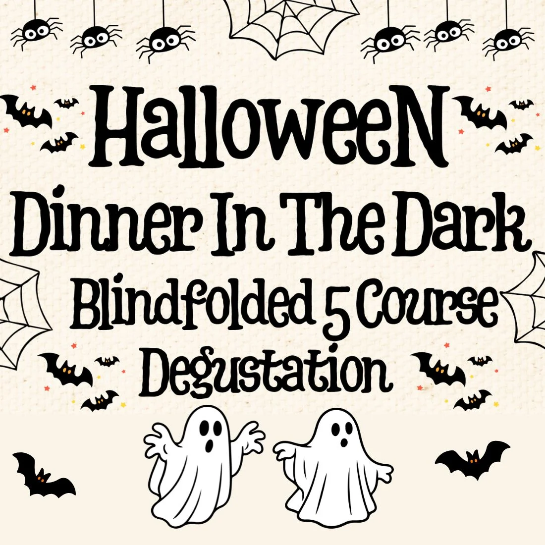 Halloween-themed poster with cartoon bats, spiders, spider webs, and ghosts. Text reads: “Halloween Dinner In The Dark Blindfolded 5 Course Degustation.” Festive and spooky decorations surround the text.