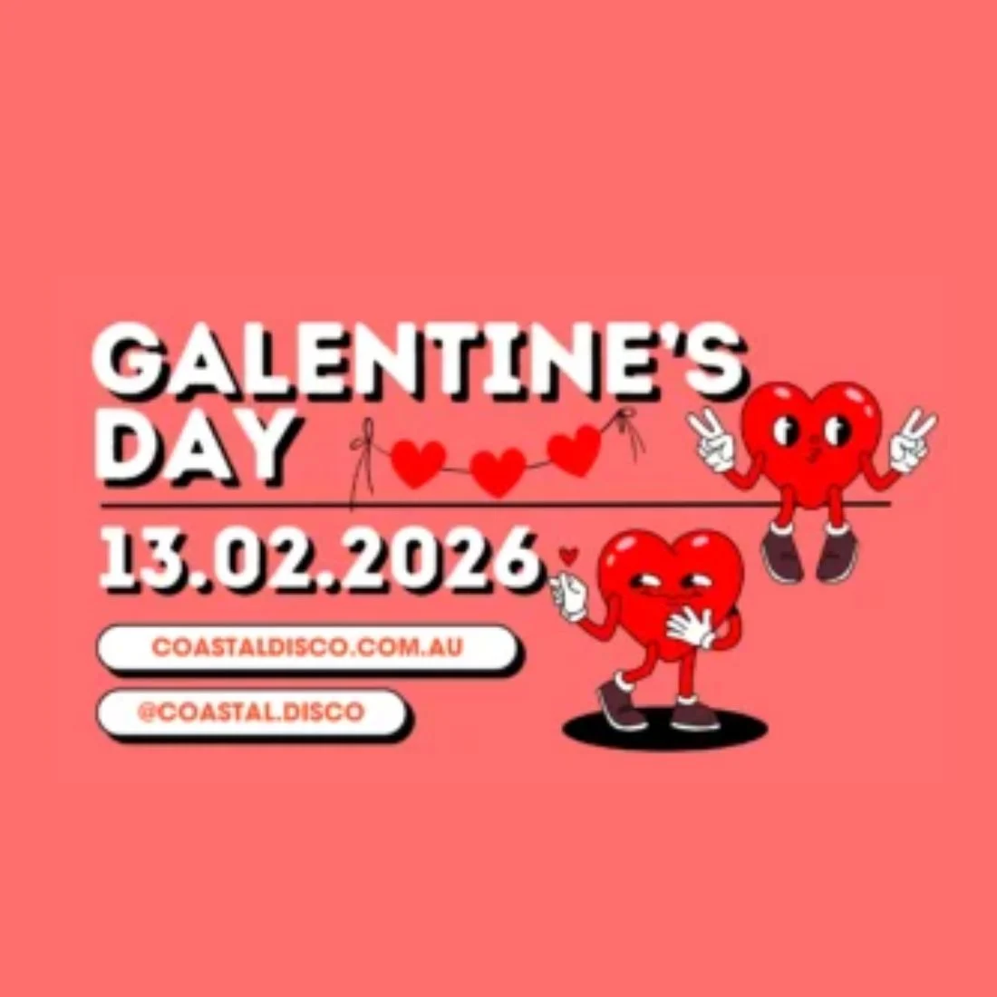 A pink graphic with GALENTINES DAY 13.02.2026 in bold white text, two cartoon hearts with faces and arms making peace signs, and website/social media info for COASTALDISCO.COM.AU and @COASTALDISCO.