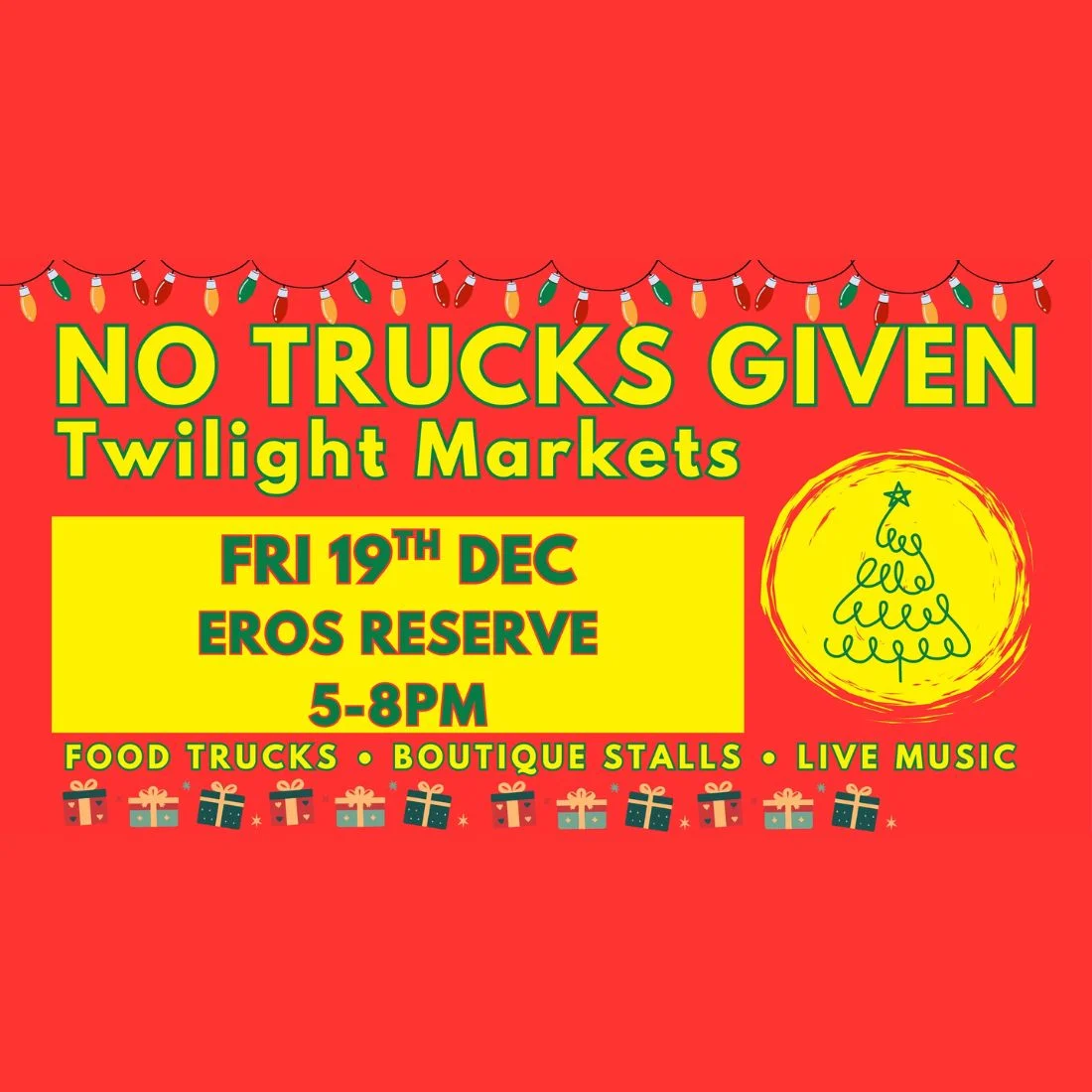 Event flyer with Christmas lights reads: NO TRUCKS GIVEN Twilight Markets. Fri 19th Dec, Eros Reserve, 5-8pm. Includes a doodle Christmas tree and mentions food trucks, boutique stalls, and live music.