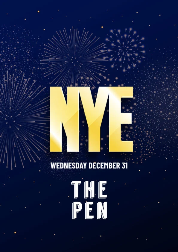 Dark blue background with fireworks and gold confetti, large gold letters NYE, text below reads Wednesday December 31, and The Pen at the bottom.