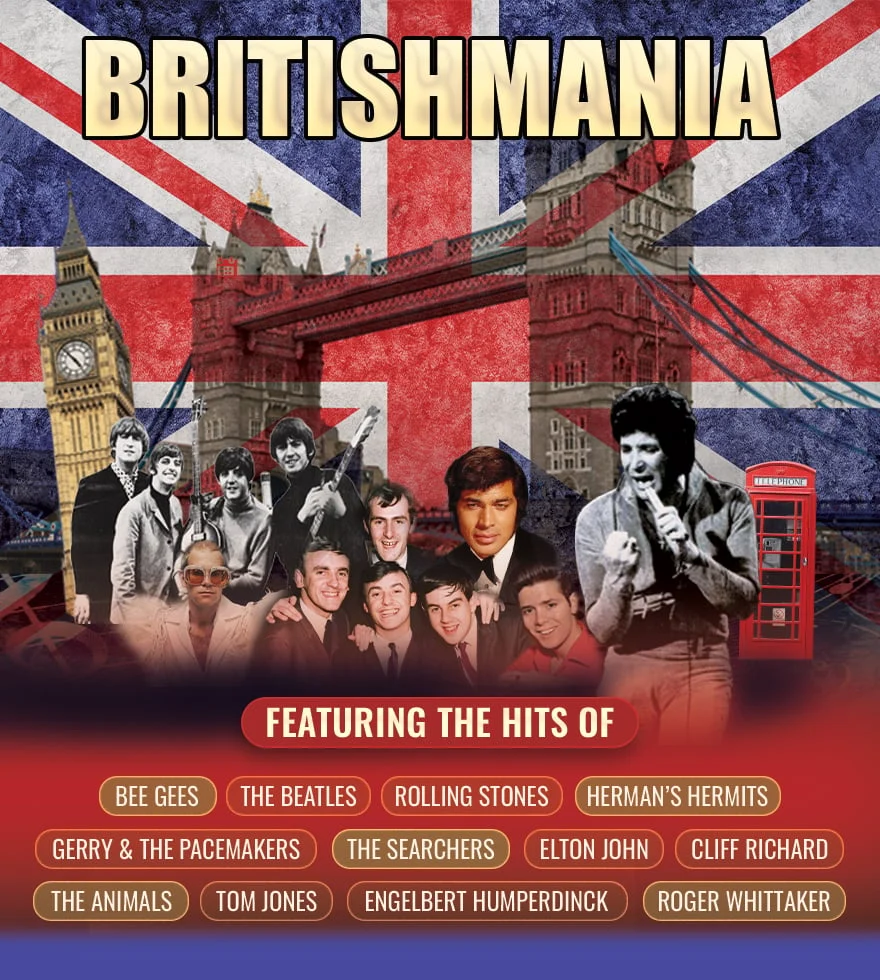 A collage with a British flag background, Big Ben, and Tower Bridge, featuring photos of famous musicians. Text reads BRITISHMANIA and Featuring the hits of with band names like The Beatles, Bee Gees, and Elton John listed below.