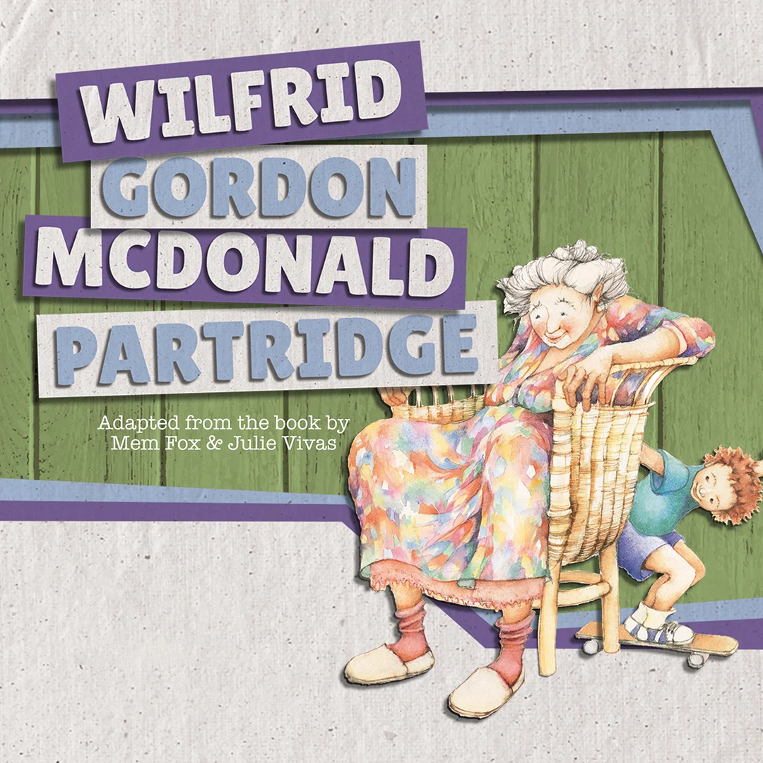 Illustrated promotional artwork for Wilfrid Gordon McDonald Partridge, adapted from the book by Mem Fox and Julie Vivas, featuring an elderly woman and young boy.