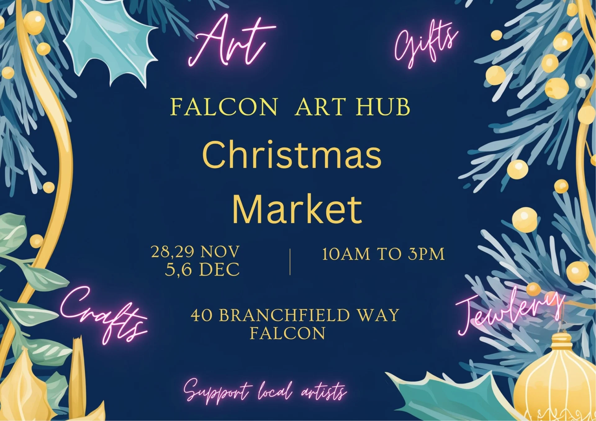 Falcon Art Hub Christmas Market flyer listing the event as November 28-29 and December 5-6 from 10 AM to 3 PM at 40 Branchfield Way, Falcon.